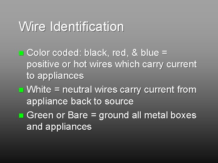 Wire Identification Color coded: black, red, & blue = positive or hot wires which