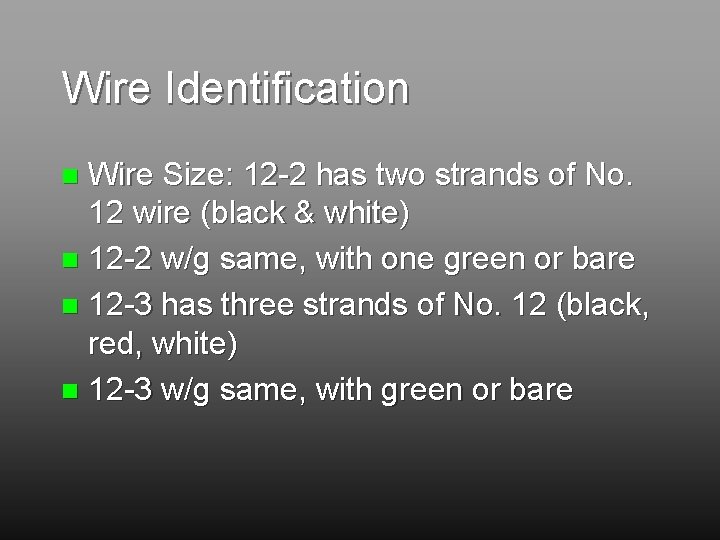 Wire Identification Wire Size: 12 -2 has two strands of No. 12 wire (black