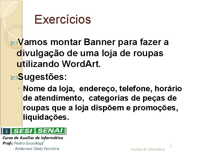 Exercícios Vamos montar Banner para fazer a divulgação de uma loja de roupas utilizando