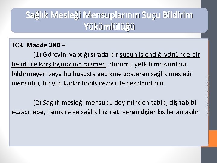 TCK Madde 280 – (1) Görevini yaptığı sırada bir suçun işlendiği yönünde bir belirti