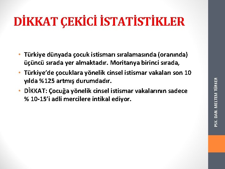  • Türkiye dünyada çocuk istismarı sıralamasında (oranında) üçüncü sırada yer almaktadır. Moritanya birinci