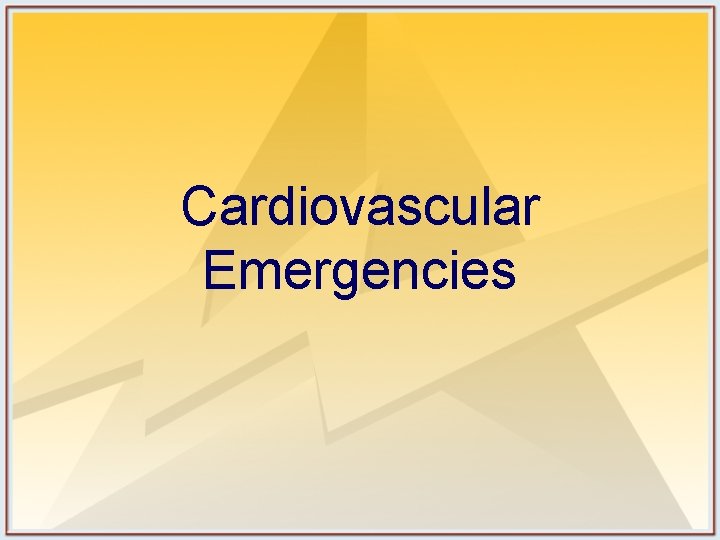 Cardiovascular Emergencies 