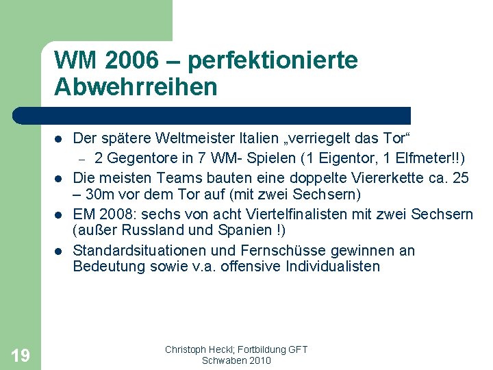 WM 2006 – perfektionierte Abwehrreihen l l 19 Der spätere Weltmeister Italien „verriegelt das