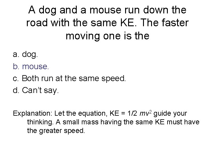 A dog and a mouse run down the road with the same KE. The A dog and a mouse run down the road with the same KE. The
