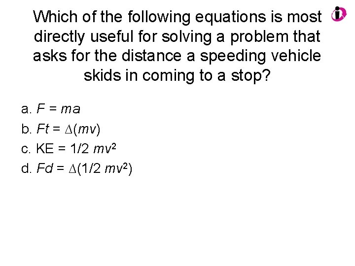 Which of the following equations is most directly useful for solving a problem that Which of the following equations is most directly useful for solving a problem that