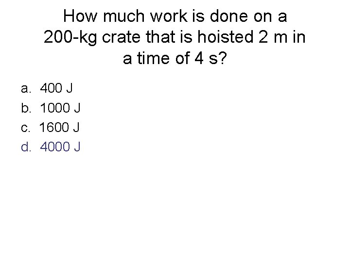 How much work is done on a 200 -kg crate that is hoisted 2 How much work is done on a 200 -kg crate that is hoisted 2