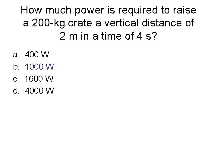 How much power is required to raise a 200 -kg crate a vertical distance How much power is required to raise a 200 -kg crate a vertical distance