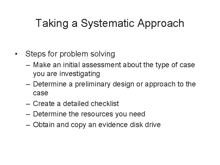 Taking a Systematic Approach • Steps for problem solving – Make an initial assessment