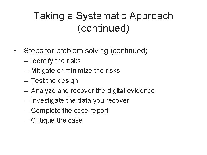 Taking a Systematic Approach (continued) • Steps for problem solving (continued) – – –