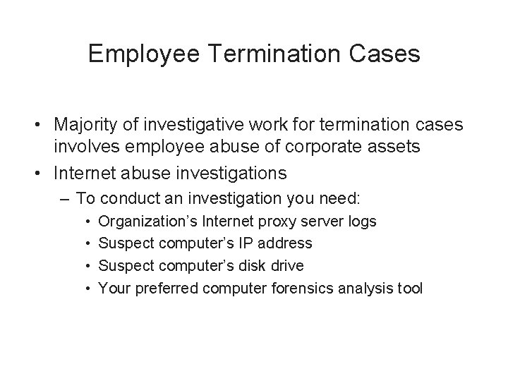 Employee Termination Cases • Majority of investigative work for termination cases involves employee abuse