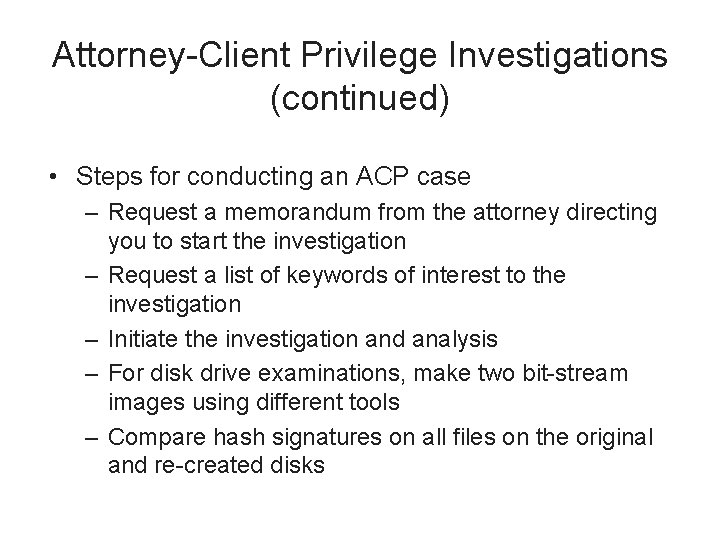 Attorney-Client Privilege Investigations (continued) • Steps for conducting an ACP case – Request a