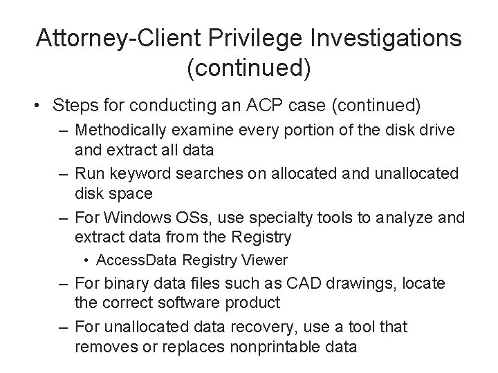 Attorney-Client Privilege Investigations (continued) • Steps for conducting an ACP case (continued) – Methodically