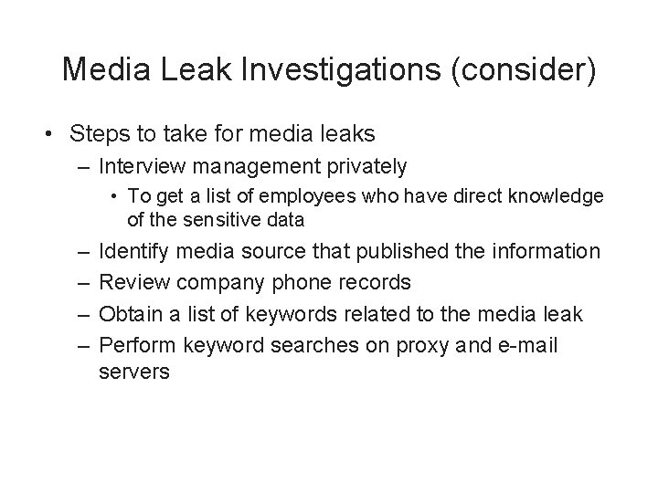 Media Leak Investigations (consider) • Steps to take for media leaks – Interview management