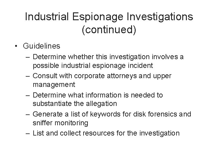 Industrial Espionage Investigations (continued) • Guidelines – Determine whether this investigation involves a possible