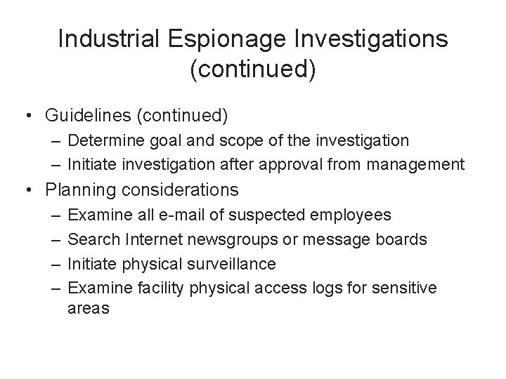 Industrial Espionage Investigations (continued) • Guidelines (continued) – Determine goal and scope of the
