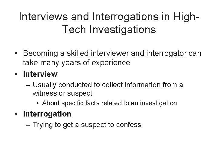 Interviews and Interrogations in High. Tech Investigations • Becoming a skilled interviewer and interrogator