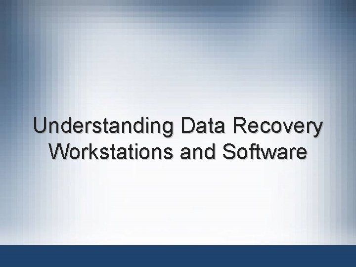 Understanding Data Recovery Workstations and Software 