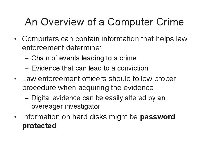 An Overview of a Computer Crime • Computers can contain information that helps law