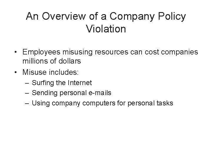 An Overview of a Company Policy Violation • Employees misusing resources can cost companies