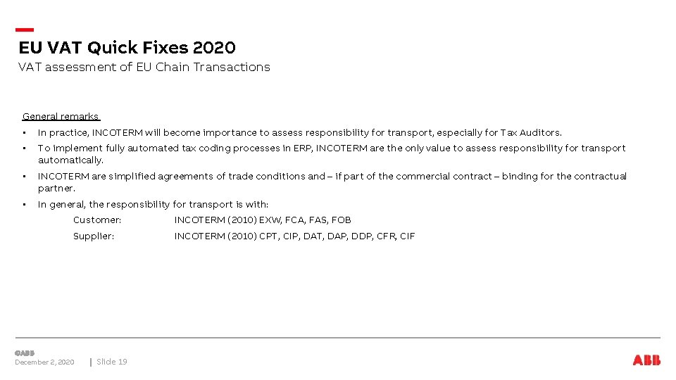 EU VAT Quick Fixes 2020 VAT assessment of EU Chain Transactions General remarks •