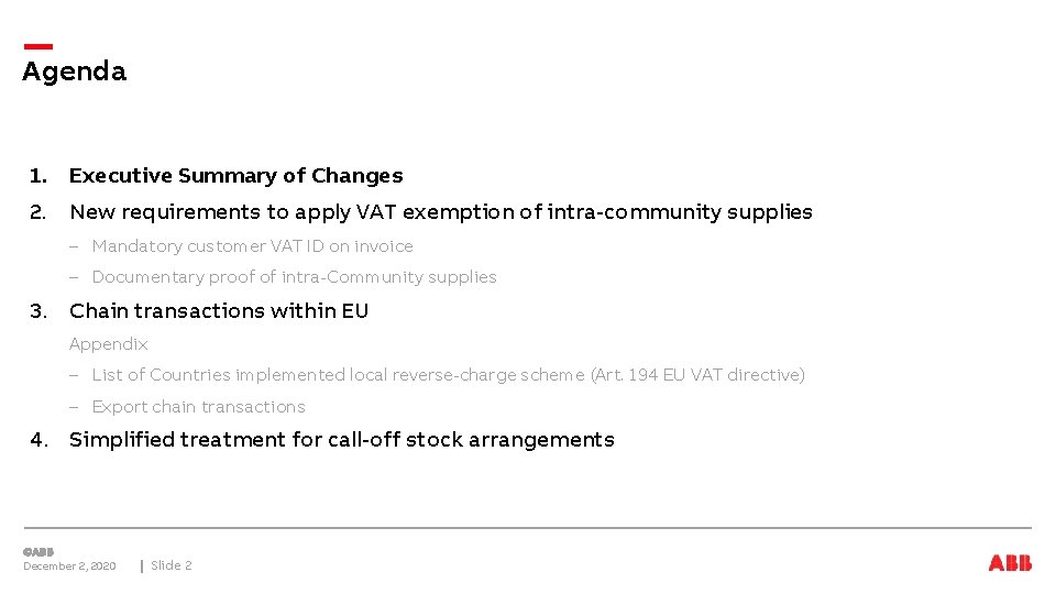 Agenda 1. Executive Summary of Changes 2. New requirements to apply VAT exemption of