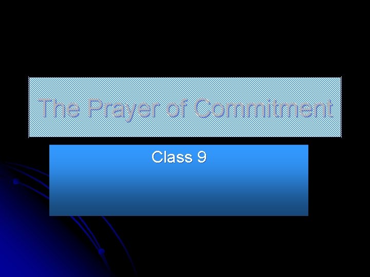 The Prayer of Commitment Class 9 