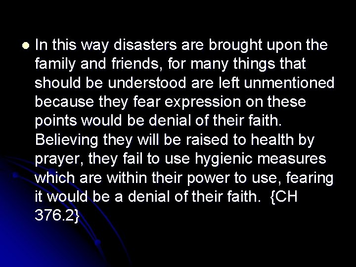 l In this way disasters are brought upon the family and friends, for many