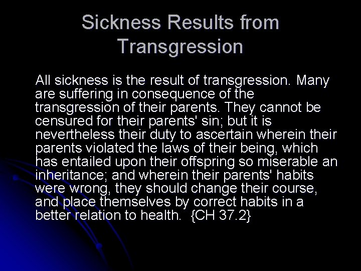 Sickness Results from Transgression All sickness is the result of transgression. Many are suffering