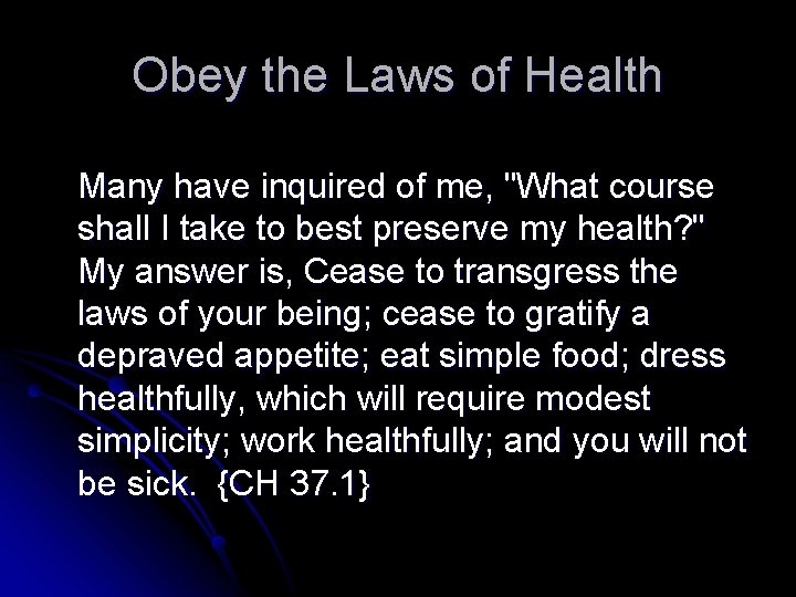 Obey the Laws of Health Many have inquired of me, "What course shall I