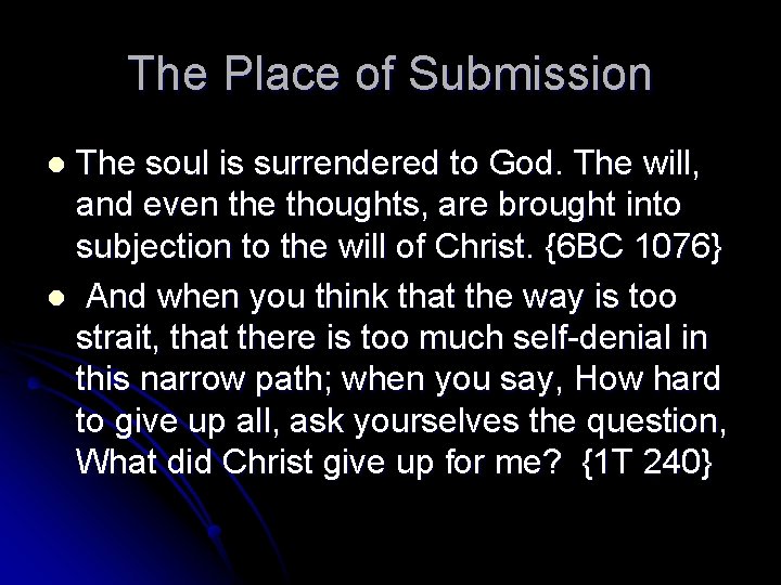 The Place of Submission The soul is surrendered to God. The will, and even