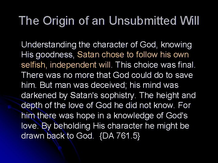 The Origin of an Unsubmitted Will Understanding the character of God, knowing His goodness,