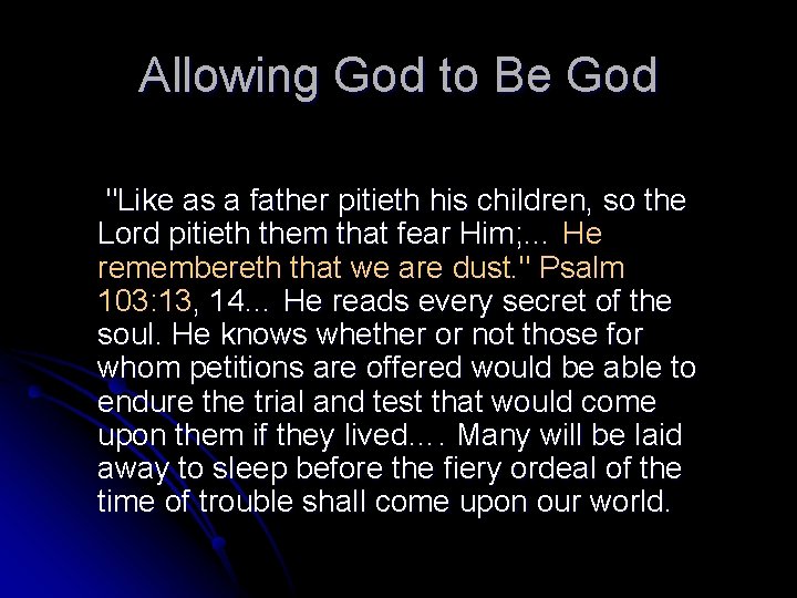 Allowing God to Be God "Like as a father pitieth his children, so the