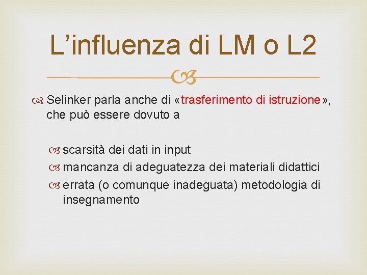 L’influenza di LM o L 2 Selinker parla anche di «trasferimento di istruzione» ,