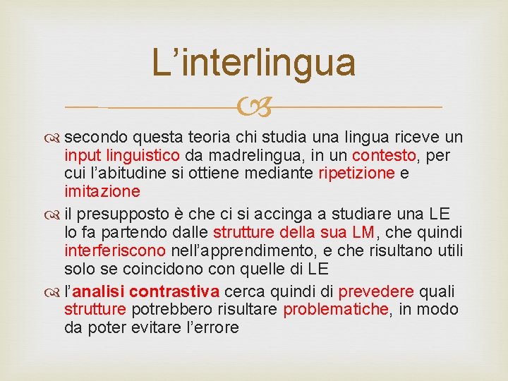 L’interlingua secondo questa teoria chi studia una lingua riceve un input linguistico da madrelingua,