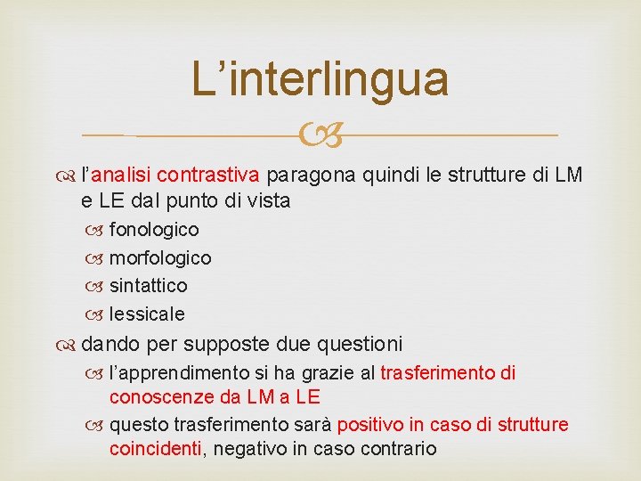 L’interlingua l’analisi contrastiva paragona quindi le strutture di LM e LE dal punto di