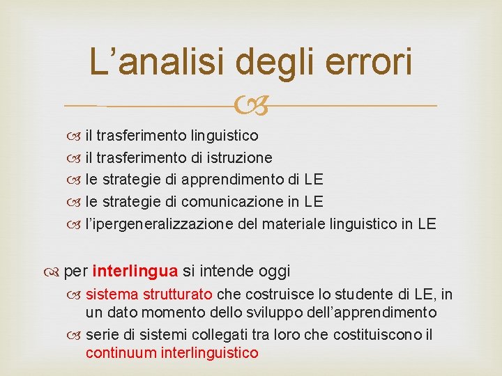 L’analisi degli errori il trasferimento linguistico il trasferimento di istruzione le strategie di apprendimento
