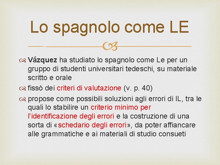 Lo spagnolo come LE Vázquez ha studiato lo spagnolo come Le per un gruppo