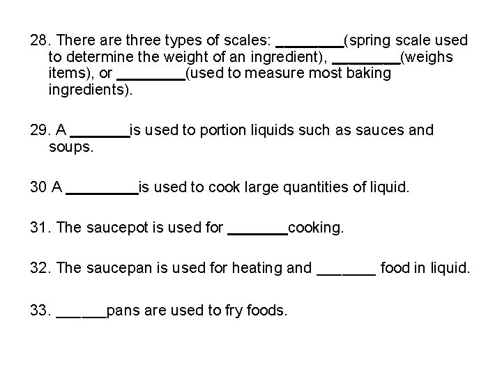 28. There are three types of scales: ____(spring scale used to determine the weight