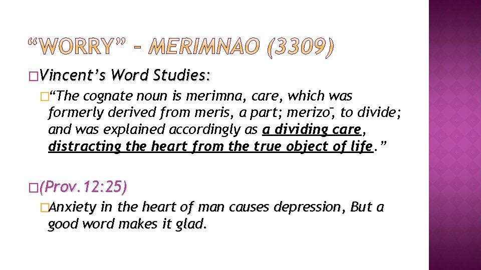 �Vincent’s Word Studies: �“The cognate noun is merimna, care, which was formerly derived from