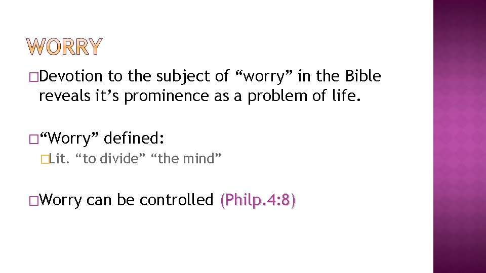 �Devotion to the subject of “worry” in the Bible reveals it’s prominence as a