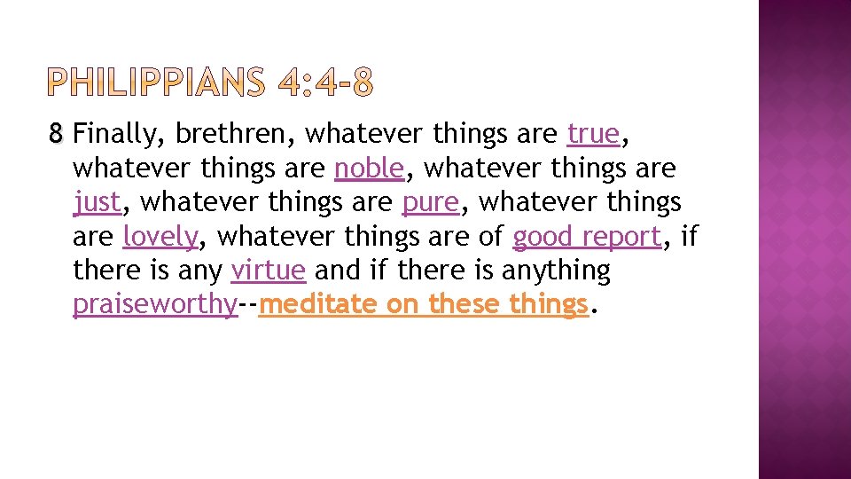 8 Finally, brethren, whatever things are true, whatever things are noble, whatever things are