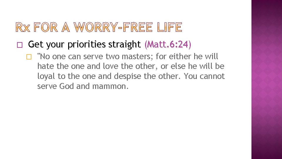 � Get your priorities straight (Matt. 6: 24) � "No one can serve two