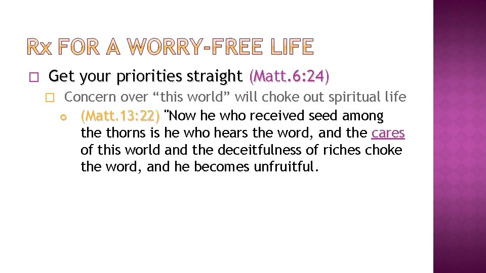 � Get your priorities straight (Matt. 6: 24) � Concern over “this world” will