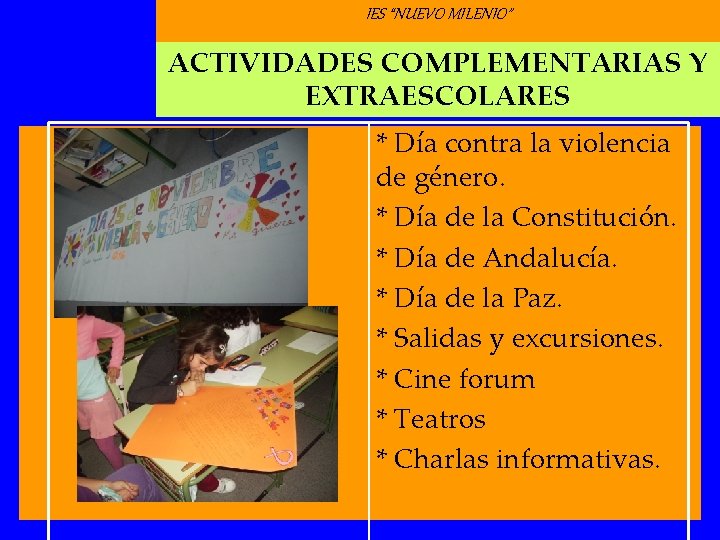 IES “NUEVO MILENIO” ACTIVIDADES COMPLEMENTARIAS Y EXTRAESCOLARES * Día contra la violencia de género. IES “NUEVO MILENIO” ACTIVIDADES COMPLEMENTARIAS Y EXTRAESCOLARES * Día contra la violencia de género.