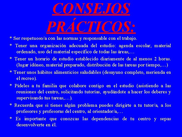CONSEJOS PRÁCTICOS: * Ser respetuoso/a con las normas y responsable con el trabajo. * CONSEJOS PRÁCTICOS: * Ser respetuoso/a con las normas y responsable con el trabajo. *