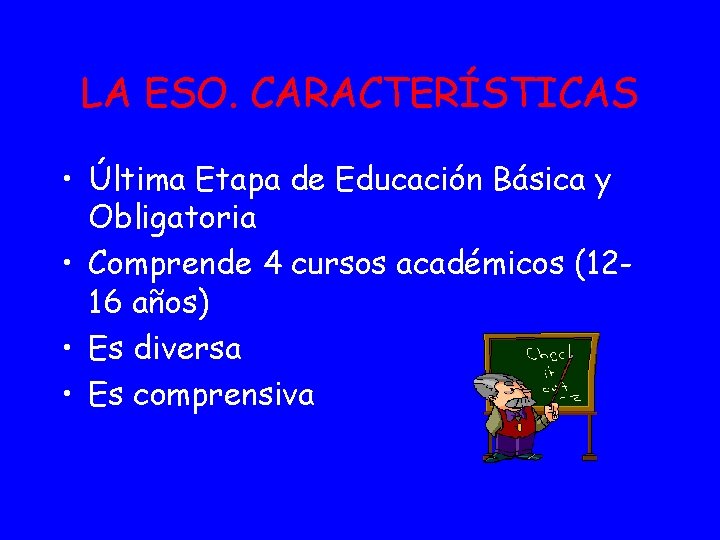 LA ESO. CARACTERÍSTICAS • Última Etapa de Educación Básica y Obligatoria • Comprende 4 LA ESO. CARACTERÍSTICAS • Última Etapa de Educación Básica y Obligatoria • Comprende 4