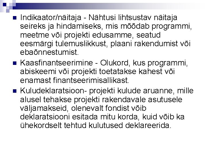 n n n Indikaator/näitaja - Nähtusi lihtsustav näitaja seireks ja hindamiseks, mis mõõdab programmi,