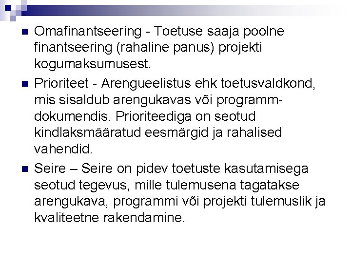 n n n Omafinantseering - Toetuse saaja poolne finantseering (rahaline panus) projekti kogumaksumusest. Prioriteet