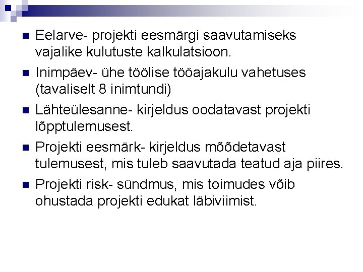 n n n Eelarve- projekti eesmärgi saavutamiseks vajalike kulutuste kalkulatsioon. Inimpäev- ühe töölise tööajakulu