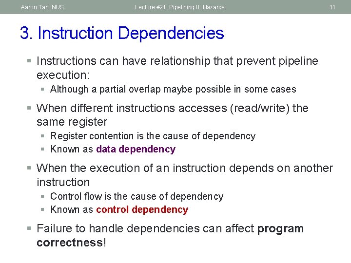 Aaron Tan, NUS Lecture #21: Pipelining II: Hazards 11 3. Instruction Dependencies § Instructions